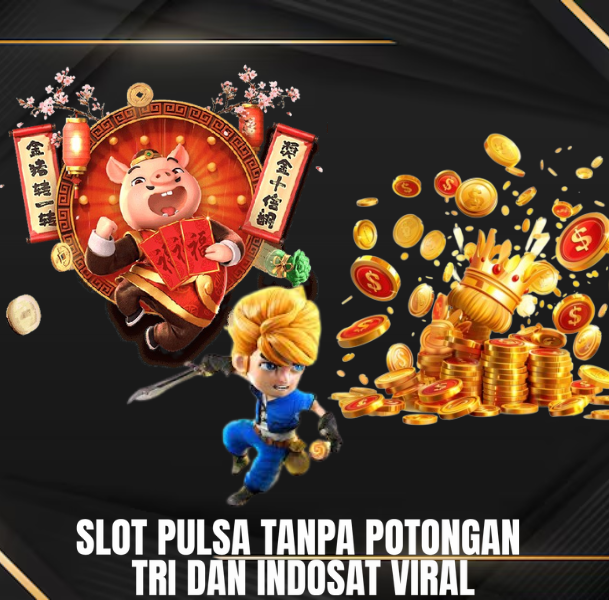 SLOT PULSA : Situs Slot Deposit Pulsa Tri Dan Indosat 10ribu 2025